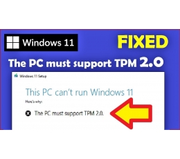 Danh sách CPU hỗ trợ Windows 11, TPM 2.0 là gì, tại sao máy tính không hỗ trợ Windows 11
